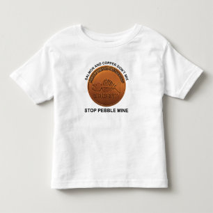 Stop Pebble Mine - Pebble Mine Penny Toddler T-Shirt