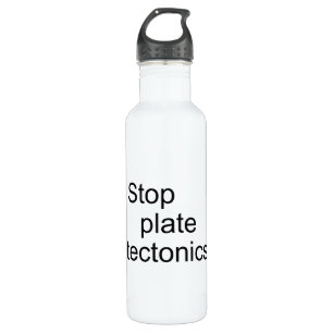 Stop plate tectonics 710 ml water bottle