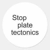 Stop plate tectonics
