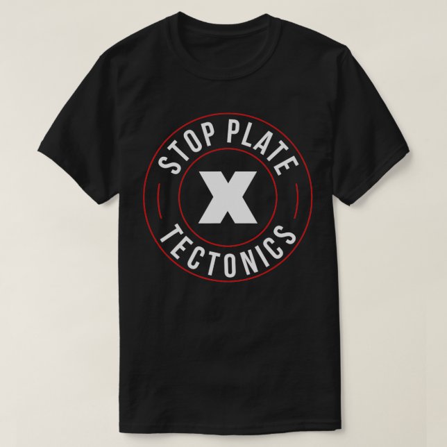 Stop Plate Tectonics  Funny s By Geo  T-Shirt (Design Front)