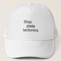 Stop plate tectonics