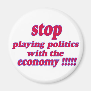 Stop playing politics with the economy magnet