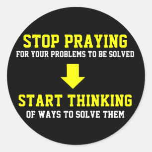 Stop Praying Start Thinking Classic Round Sticker