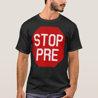 Stop Pre Running  T-Shirt