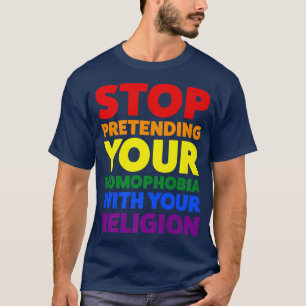 stop pretending your homophobia pride month  T-Shirt