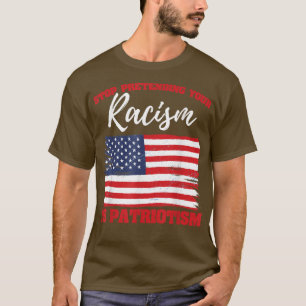 Stop Pretending Your Racism Equal Rights Activist T-Shirt