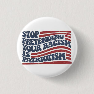 Stop Pretending Your Racism Is Patriotism 3 Cm Round Badge