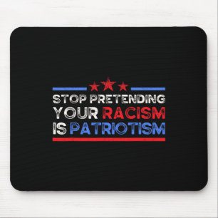 Stop Pretending Your Racism Is Patriotism, Anti Fa Mouse Mat