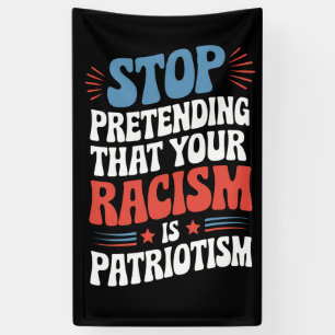 Stop Pretending Your Racism is Patriotism  Banner