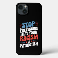 Stop Pretending Your Racism is Patriotism
