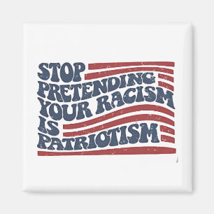 Stop Pretending Your Racism Is Patriotism Magnet