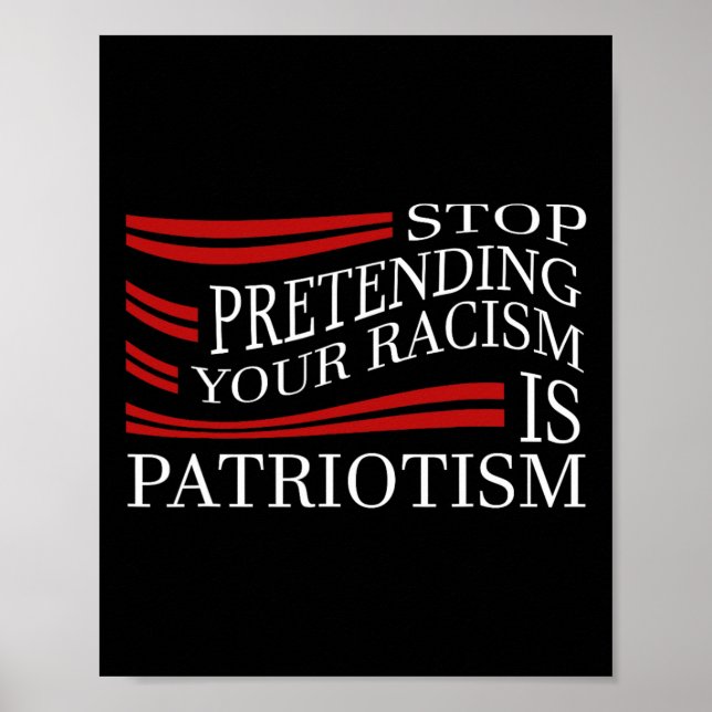 Stop Pretending Your Racism  Poster (Front)