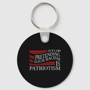 Stop Pretending Your Racism, Taco Dt Alway Chicken Key Ring