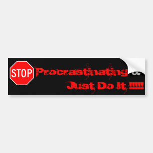 stop Procrastinating Just Do It !!... Bumper Sticker