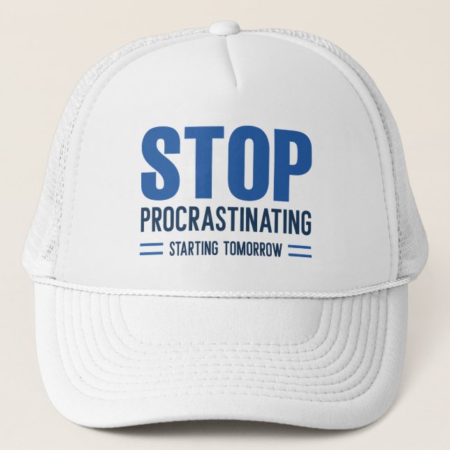 Stop Procrastinating Starting Tomorrow Trucker Hat (Front)