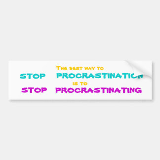 STOP PROCRASTINATION Bumper Sticker  BST2