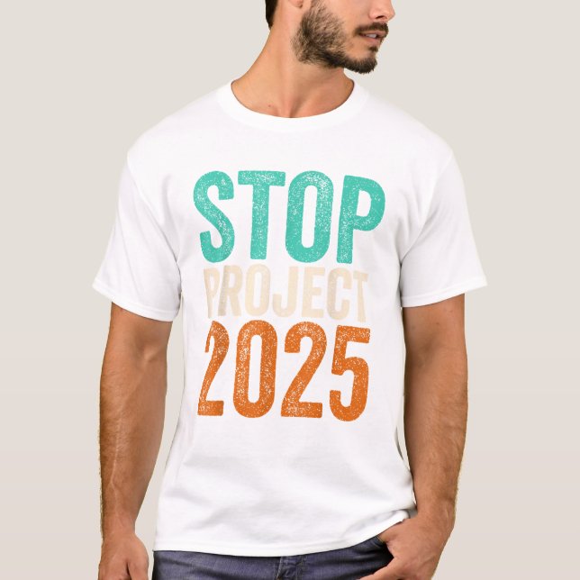 Stop Project 2025 Anti Trump T-Shirt (Front)