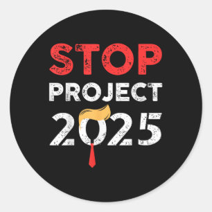 Stop Project 2025 Trumps Project Anti Trump  Classic Round Sticker