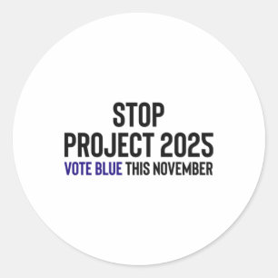 Stop Project 2025 - Vote Blue 1  Classic Round Sticker