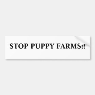 Stop puppy farms!! bumper sticker