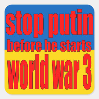stop Putin before he starts world war 3, Square Sticker