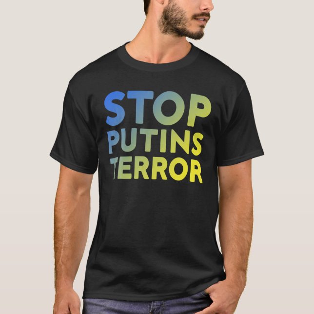 Stop Putins Terror, I Stand With Ukraine, Stop War T-Shirt (Front)