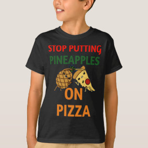 Stop putting pineapple on pizza cute pizza & pinea T-Shirt