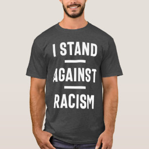Stop Racism Now! T-Shirt