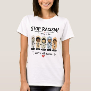 Stop racism we're all human T-Shirt