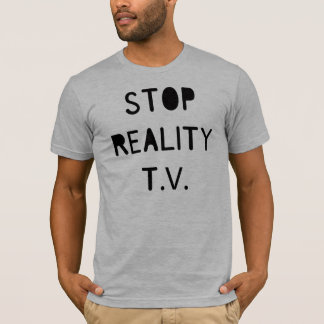 Stop Reality T.V. T-Shirt