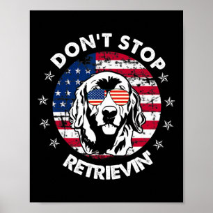 Stop Retrieving Golden Retriever 4th Of July Poster