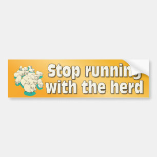 Stop running with the herd bumper sticker