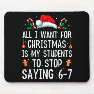 Stop Saying 6-7 Funny Teacher 67 Christmas Meme Si Mouse Mat