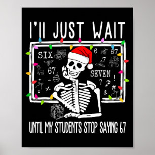 Stop Saying 6-7 Funny Teacher 67 Christmas Meme Si Poster