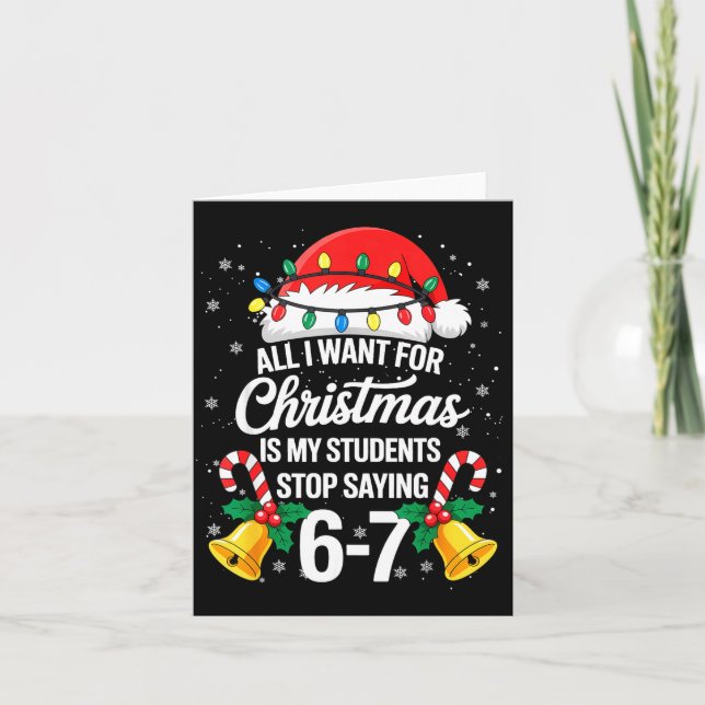 Stop Saying 6-7 Funny Teacher Students 67 Christma Card (Front)