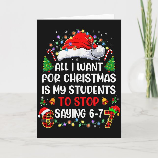 Stop Saying 6 7 Funny Teacher Students 67 Christma Card (Front)