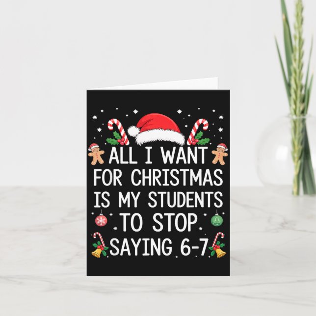 Stop Saying 6-7 Funny Teacher Students 67 Christma Card (Front)