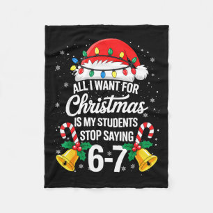 Stop Saying 6-7 Funny Teacher Students 67 Christma Fleece Blanket