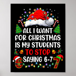 Stop Saying 6 7 Funny Teacher Students 67 Christma Poster