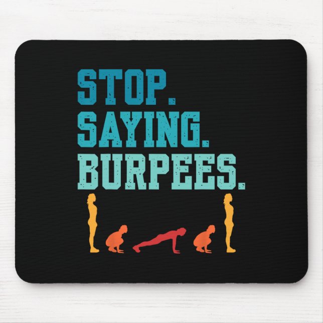 Stop Saying Burpees Exercise Bodybuilding Gag Joke Mouse Mat (Front)