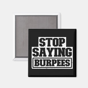 Stop Saying Burpees Workout Gear Stop Cool Fitness Magnet