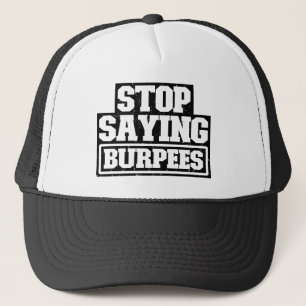 Stop Saying Burpees Workout Gear Stop Cool Fitness Trucker Hat