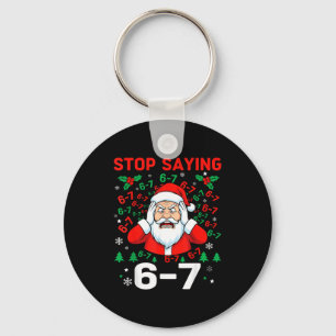 Stop Saying, Funny 67 Six Seven Christmas Santa Wo Key Ring