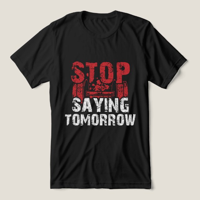 Stop Saying Tomorrow Fitness Lovers Tri-Blend Shirt (Design Front)
