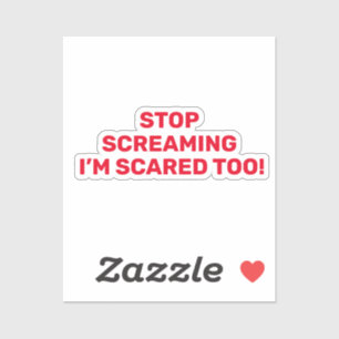 Stop Screaming I'm Scared Too Red Text Design
