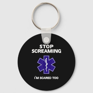 Stop screaming scared too funny emt gift ems key ring