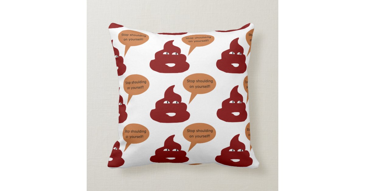 Stop Shoulding On Yourself Poop Pillow Uk