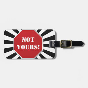 Stop Sign "Not Yours" Design Luggage Tags