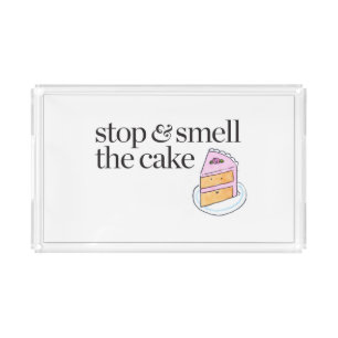 Stop & Smell the Cake Acrylic Tray
