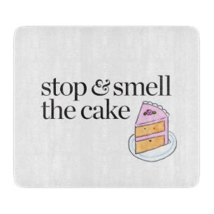 Stop & Smell the Cake Cutting Board